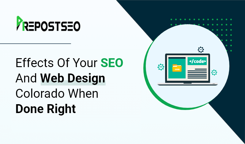 Effects Of Your SEO And Web Design Colorado When Done Right